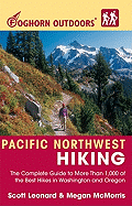 Foghorn Outdoors Pacific Northwest Hiking: The Complete Guide to More Than 1,000 of the Best Hikes in Washington and Oregon
