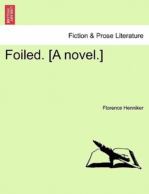 Foiled. [A Novel.] - Henniker, Florence