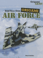 Fold Your Own Origami Air Force - Bolitho, Mark