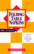 Folding Table Napkins: A New Look at a Traditional Craft