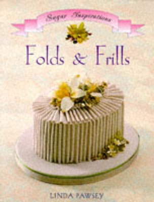 Folds & Frills Sugar Inspiration Series - Pawsey, Linda