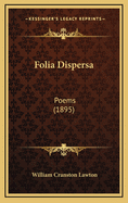 Folia Dispersa: Poems (1895)