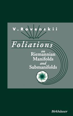 Foliations on Riemannian Manifolds and Submanifolds - Rovenski, Vladimir