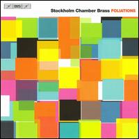 Foliations - Christian Lindberg (trombone); Stockholm Chamber Brass