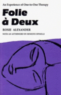 Folie a Deux: An Experience of One-To-One Therapy - Alexander, Rosie, and Spinelli, Ernesto, Dr. (Adapted by)