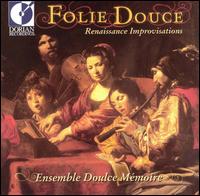 Folie Douce (Sweet Folly) Renaissance Improvisations - Doulce Mmoire