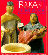 Folk Art from the Global Village: The Girard Collection at the Museum of International Folk Art: The Girard Collection at the Museum of International Folk Art