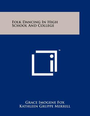 Folk Dancing in High School and College - Fox, Grace Imogene, and Merrill, Kathleen Gruppe