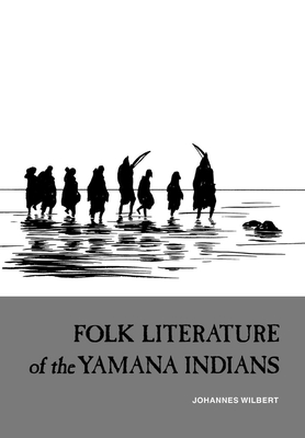 Folk Literature of the Yamana Indians - Wilbert, Johannes