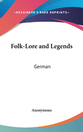 Folk-Lore and Legends: German