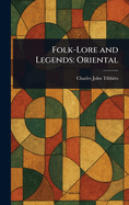 Folk-Lore and Legends: Oriental