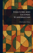 Folk-Lore and Legends: Scandinavian