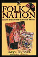 Folk Nation: Folklore in the Creation of American Tradition - Bronner, Simon J