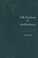 Folk Practices in North Mexico: Birth Customs, Folk Medicine, and Spiritualism in the Laguna Zone