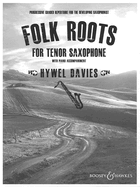 Folk Roots for Tenor Saxophone: Progressive Graded Repertoire for the Developing Saxophonist