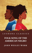 Folk Song of the American Negroby John Wesley Work