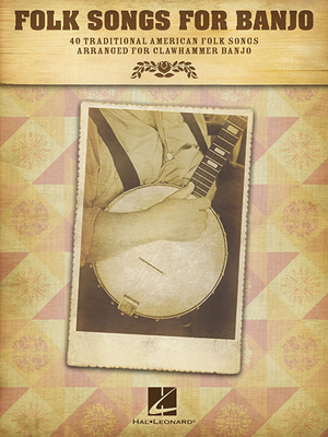 Folk Songs for Banjo: 40 Traditional American Folk Songs Arranged for Clawhammer Banjo - Hal Leonard Corp (Creator), and Miles, Michael