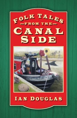 Folk Tales from the Canal Side - Douglas, Ian