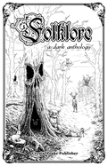 Folklore: a dark anthology