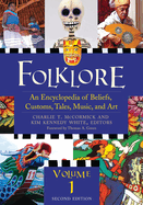 Folklore: An Encyclopedia of Beliefs, Customs, Tales, Music, and Art,: [3 Volumes]
