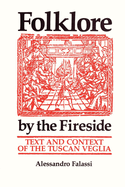Folklore by the Fireside: Text and Context of the Tuscan "Veglia"