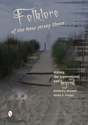 Folklore of the New Jersey Shore: History, the Supernatural, and Beyond - Kimmel, Richard J