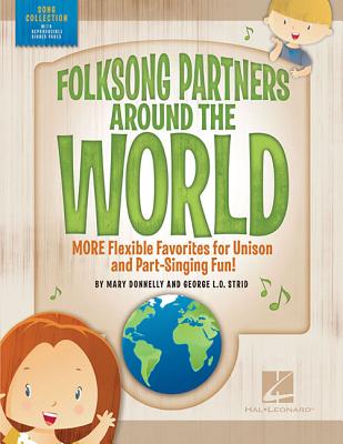 Folksong Partners Around the World: More Flexible Favorites for Unison and Part-Singing Fun - Strid, George L O (Composer), and Donnelly, Mary (Composer)