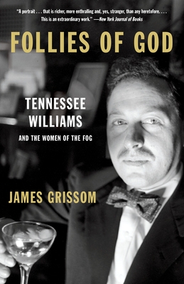 Follies of God: Tennessee Williams and the Women of the Fog - Grissom, James