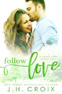 Follow Love: A Diamond Creek, Alaska Novel