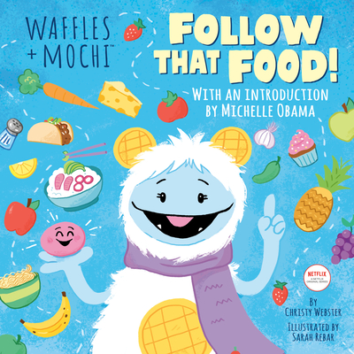 Follow That Food! (Waffles + Mochi) - Webster, Christy, and Obama, Michelle (Introduction by)