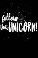 Follow That Unicorn: Dream Journal, Diary, Gratitude Journal, Daily Wishes Book