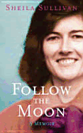 Follow the Moon: A Memoir