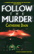 Follow the Murder - Dain, Catherine