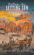 Follow the Setting Sun: More Adventures with the Rangers in Texas, Mexico, and Beyond (a Novel)