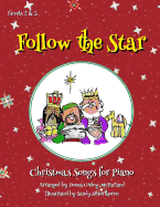 Follow the Star: Christmas Songs for Piano: Levels 2 & 3