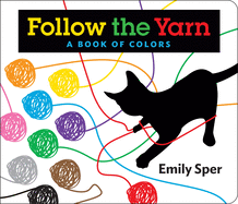Follow the Yarn: A Book of Colors
