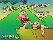 Follow Your Dreams Gift Book: You Can If You Think You Can