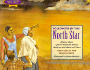 Followers of the North Star: Rhymes about African-American Heroes, Heroines, and Historical...