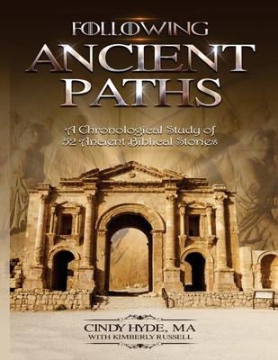 Following Ancient Paths: A Chronological Study of 52 Ancient Biblical Stories - Russell, Kimberly, and Hyde Maed, Cindy