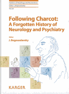 Following Charcot: A Forgotten History of Neurology and Psychiatry