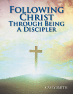 Following Christ Through Being a Discipler