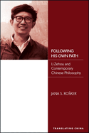 Following His Own Path: Li Zehou and Contemporary Chinese Philosophy