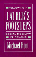 Following in Father's Footsteps: Social Mobility in Ireland