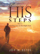 Following in His Steps: Part I: Starting Out on the Right Foot