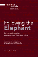 Following the Elephant: Ethnomusicologists Contemplate Their Discipline