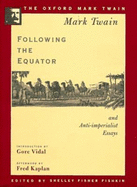 Following the Equator and Anti-Imperialist Essays (1897,1901,1905) - Twain, Mark, and Fishkin, Shelley Fisher, and Vidal, Gore (Introduction by)
