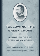 Following the Greek Cross Or, Memories of the Sixth Army Corps