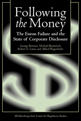 Following the Money: The Enron Failure and the State of Corporate Disclosure - Benston, George, and Bromwich, Michael, and Litan, Robert E