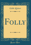 Folly (Classic Reprint)