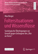 Foltersituationen Und Wissensfl?sse: Soziologische ?berlegungen Zur Gewalt Gegen Gefangene Des "War on Terror"